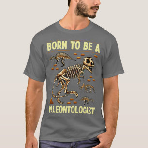 Funny Born To Be A Paleontologist Dinosaur Hunter T-Shirt