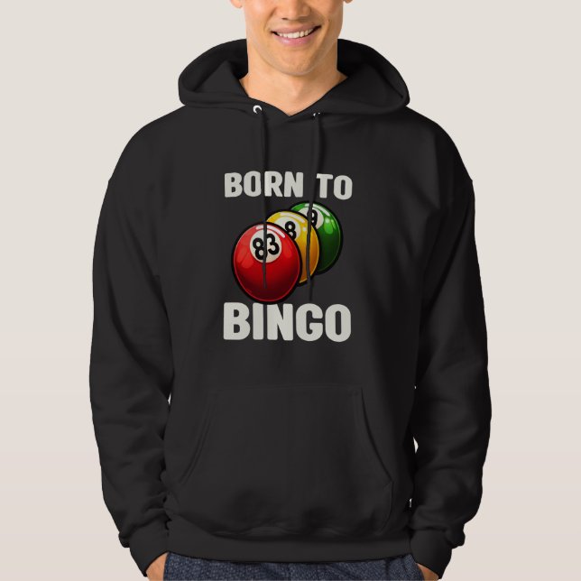 Funny Born To Bingo Bingo Ball Enthusiast Bingo Ni Hoodie (Front)