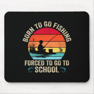 Funny Born To Go Fishing B Fish Fisherman Mens Boy Mouse Pad