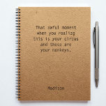 Funny Boss Manager Personalized Notes Office Notebook<br><div class="desc">Funny Boss Manager Personalized Notes Office Meeting Notebook features the text "That awful moment when you realize this is your circus and those are your monkeys" with your personalized name below on a gender neutral rustic craft paper background. Personalize by editing the text in the text box provided. Designed for...</div>