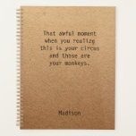 Funny Boss Manager Personalized Notes Office Planner<br><div class="desc">Funny Boss Manager Personalized Notes Office Meeting Planner features the text "That awful moment when you realize this is your circus and those are your monkeys" with your personalized name below on a gender neutral rustic craft paper background. Personalize by editing the text in the text box provided. Designed for...</div>