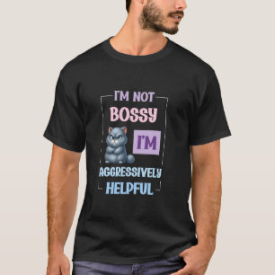 Funny Bossy Saying I'm Not Bossy I'm Aggressively  T-Shirt