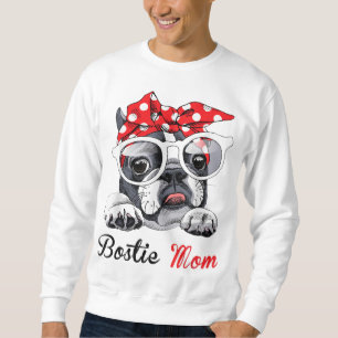 Funny Bostie mom for Boston Terrier Dogs Lovers Sweatshirt