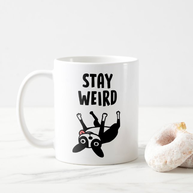 Funny Boston Terrier Stay Weird Dog Coffee Mug (With Donut)