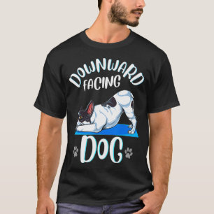 Funny Boston Terrier Yoga Poses for Downward Facin T-Shirt