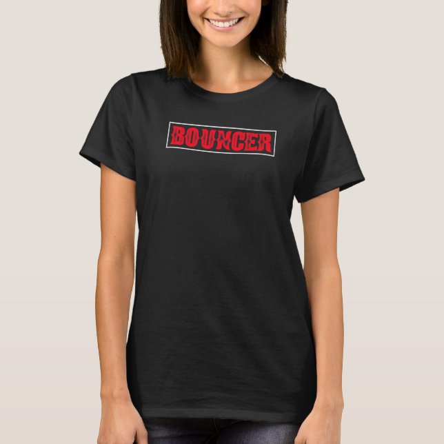 Funny Bouncer Security And Protect  Present T-Shirt (Front)