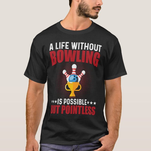 Funny Bowler & Bowling T-Shirt (Front)