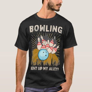 Funny Bowler Pun Bowling Right Up My Alley Sports  T-Shirt