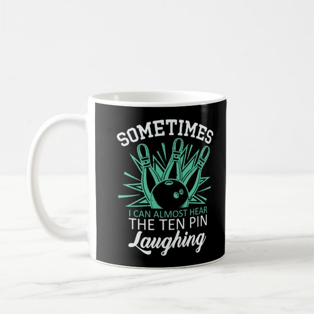 Funny Bowler Quote for Bowling Player Coffee Mug (Left)