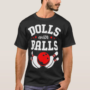 Funny Bowler Women Dolls With Balls Bowling T-Shirt