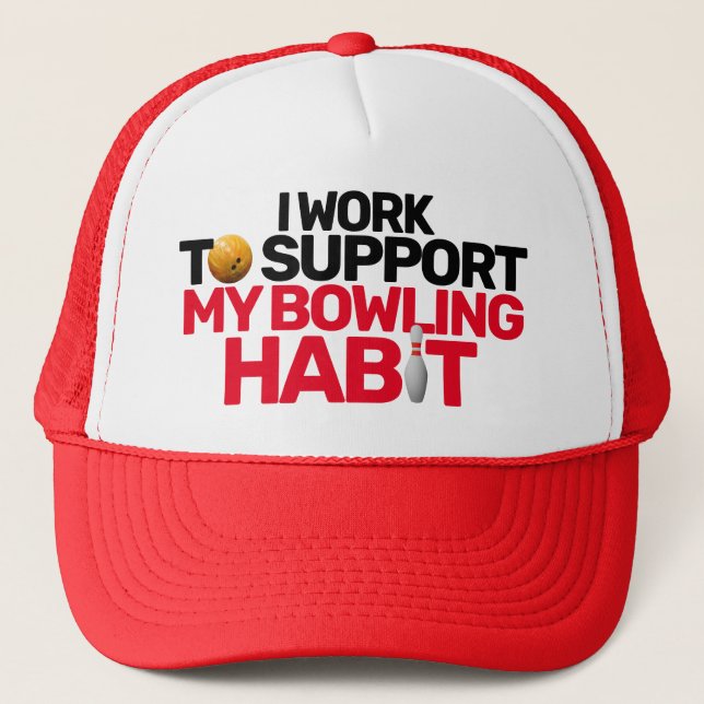 Funny Bowler Work To Support Bowling Habit Trucker Hat (Front)