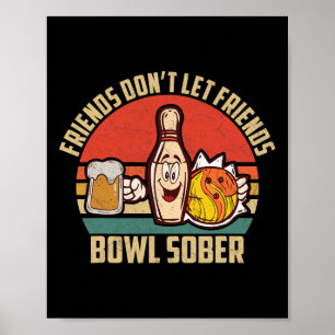 Funny Bowling And Beer Don't Let Friends Bowl Sobe Poster