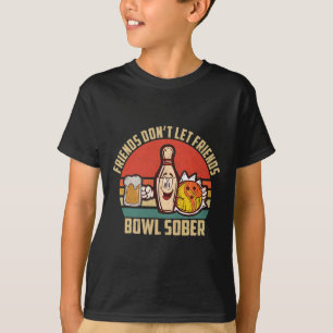 Funny Bowling And Beer Don't Let Friends Bowl Sobe T-Shirt