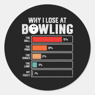 Funny Bowling Bowler Men Women Kids Why I Lose At Classic Round Sticker