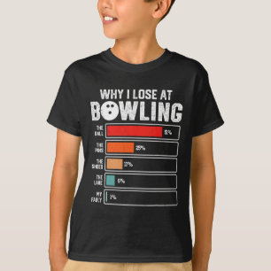 Funny Bowling Bowler Men Women Kids Why I Lose At  T-Shirt