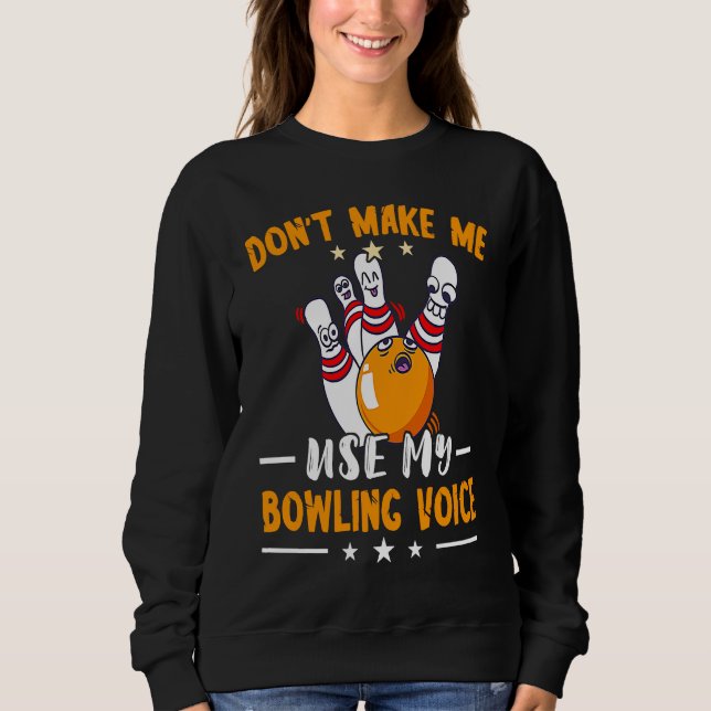 Funny Bowling Bowling Team Bowling Voice Strike Bo Sweatshirt (Front)