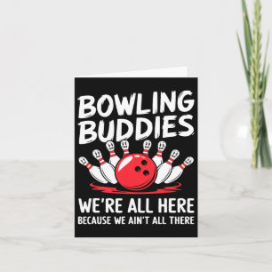 Funny Bowling Buddies We Ain't All There Bowling T Card