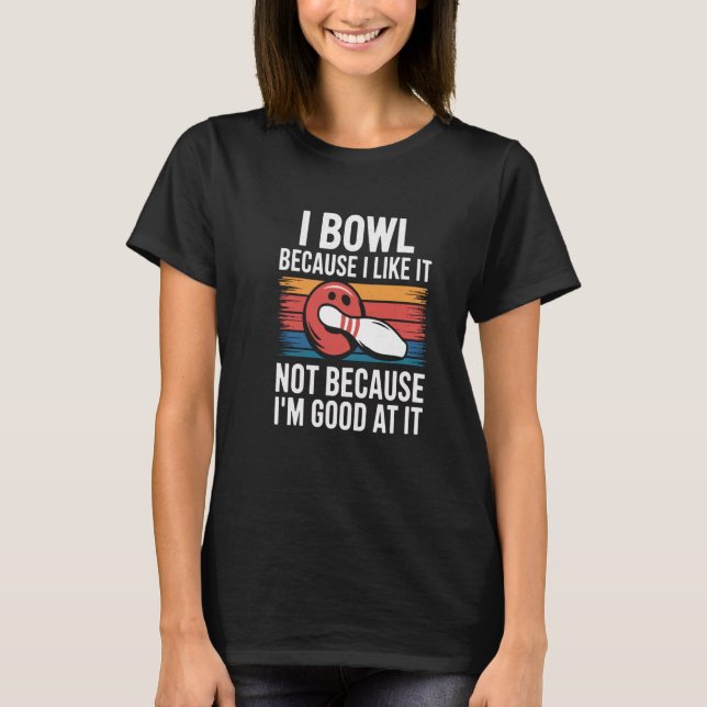 Funny Bowling Design for League & Casual Bowlers T-Shirt (Front)