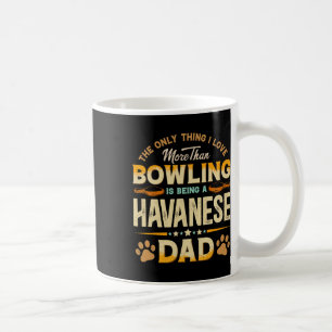 Funny Bowling Father's Day - Havanese Dad Dog Love Coffee Mug