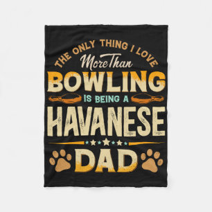 Funny Bowling Father's Day - Havanese Dad Dog Love Fleece Blanket