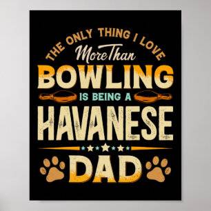 Funny Bowling Father's Day - Havanese Dad Dog Love Poster