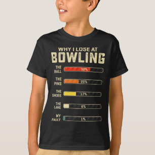 Funny Bowling For Men Women Kids Why I Lose At Bow T-Shirt
