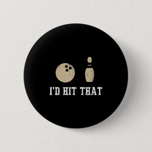 Funny Bowling Gift Id Hit That Quote Men Women 2 Inch Round Button