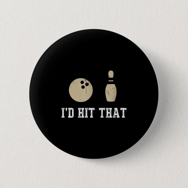 Funny Bowling Gift Id Hit That Quote Men Women  2 Inch Round Button (Front)