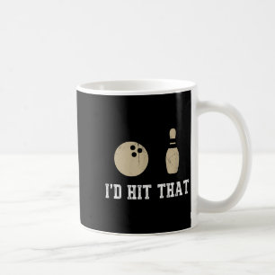 Funny Bowling Gift Id Hit That Quote Men Women  Coffee Mug