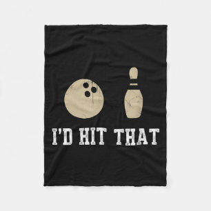 Funny Bowling Gift Id Hit That Quote Men Women  Fleece Blanket