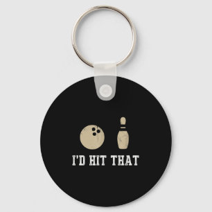 Funny Bowling Gift Id Hit That Quote Men Women  Keychain