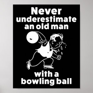 Funny Bowling Gift Shirt For Old Man Dad Or Grandp Poster