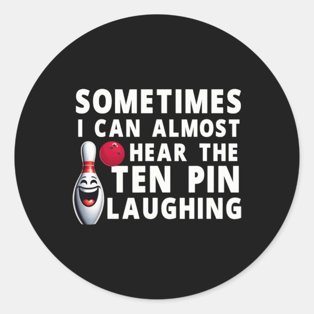 Funny Bowling Humour I Can Hear The Ten Pin Laughi Classic Round Sticker (Front)