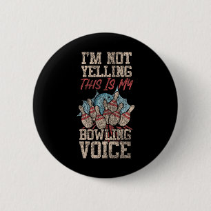 Funny Bowling I'm Not Yelling This Is My Bowling V 2 Inch Round Button