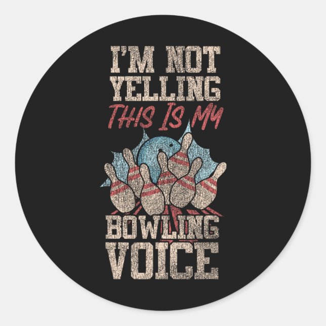 Funny Bowling I'm Not Yelling This Is My Bowling V Classic Round Sticker (Front)
