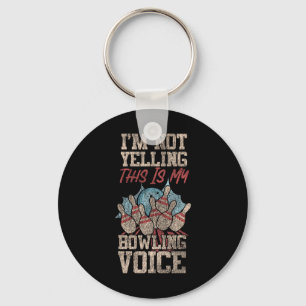 Funny Bowling I'm Not Yelling This Is My Bowling V Keychain