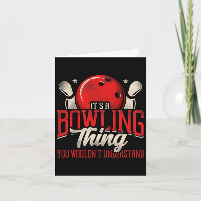 Funny Bowling It's A Bowling Thing You Wouldn't Un Card (Front)