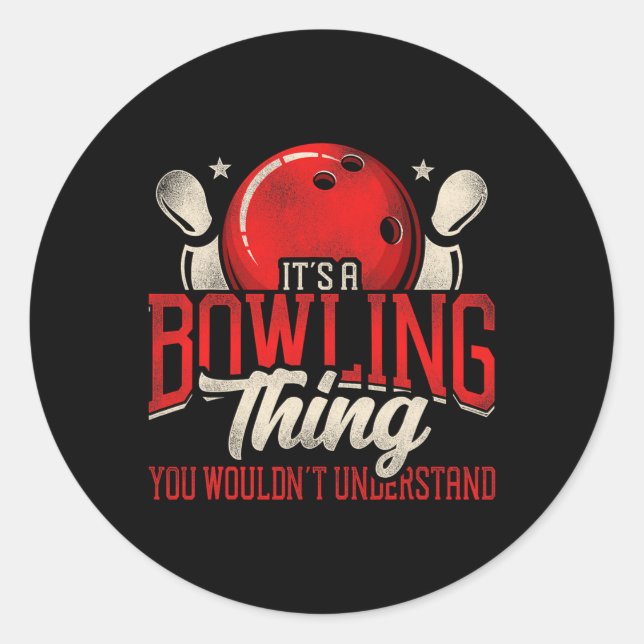 Funny Bowling It's A Bowling Thing You Wouldn't Un Classic Round Sticker (Front)