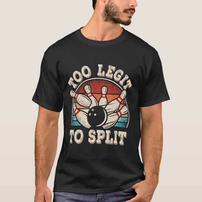 Funny Bowling Lover Bowler Too Legit To Split Retr T-Shirt (Front)
