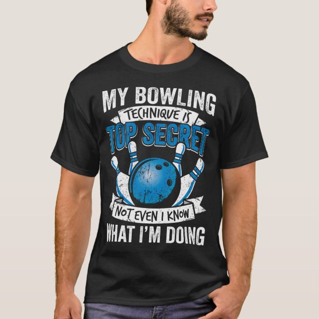Funny Bowling My Bowling Technique Is Top (Front)