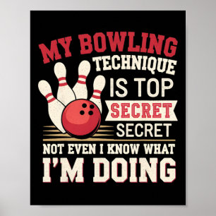 Funny Bowling My Bowling Technique Is Top Secret F Poster