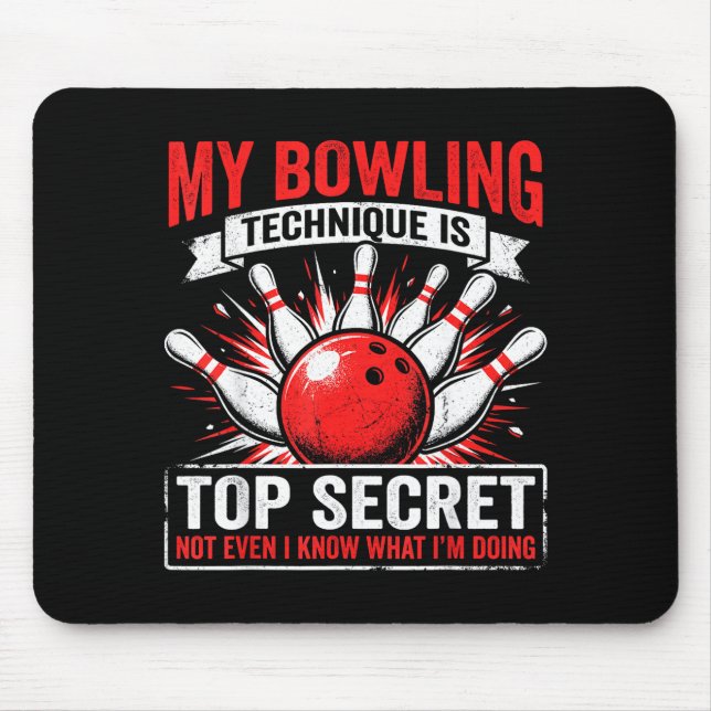 Funny bowling my bowling technique is top secret  mouse pad (Front)