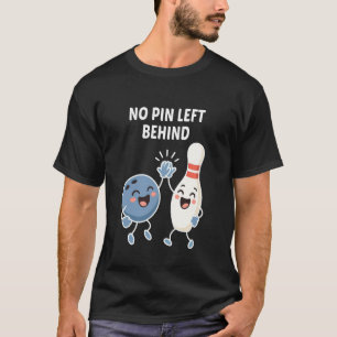 Funny Bowling, No Pin Left Behind, T-Shirt