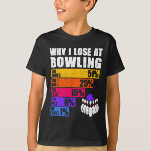 Funny Bowling Percentage Loss - Why I Lose At Bowl T-Shirt