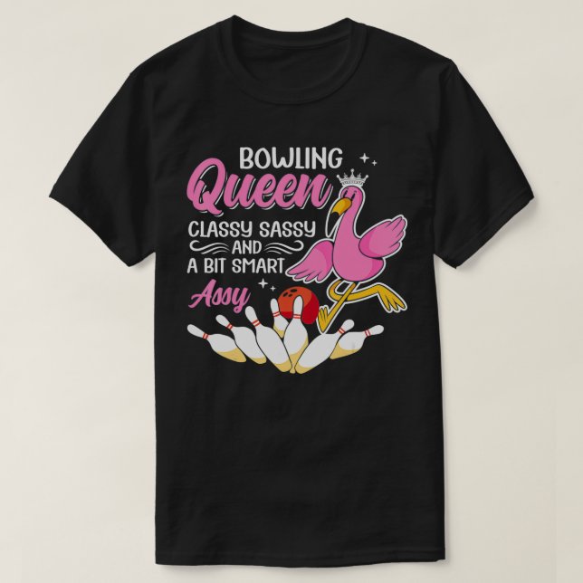 Funny Bowling Queen Classy Sassy And A Bit Smart A T-Shirt (Design Front)
