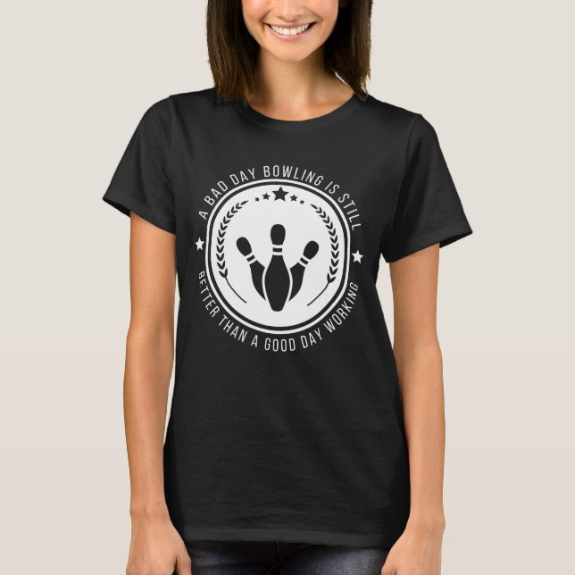Funny Bowling Quote T-Shirt (Front)