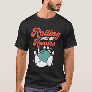 Funny Bowling Rolling With My Homies T-Shirt