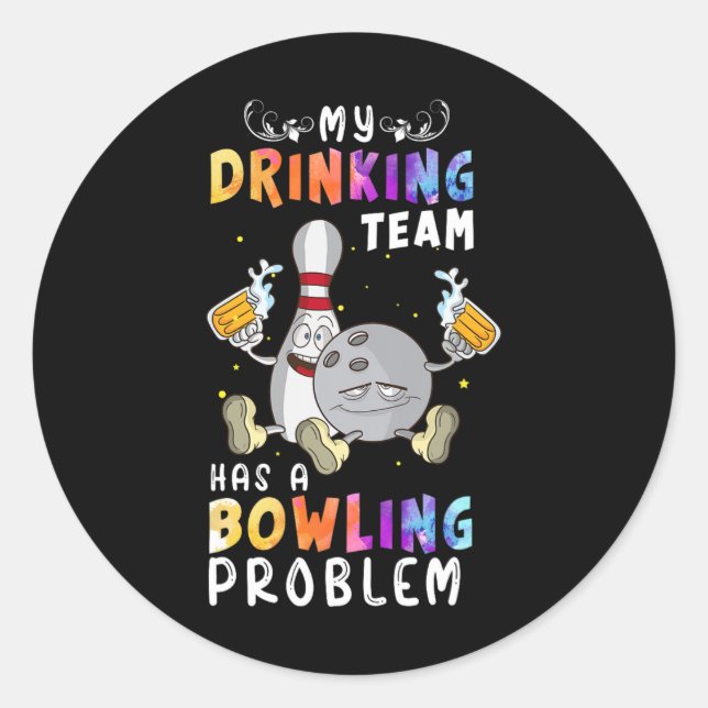 Funny Bowling Saying My Drinking Team Has A Bowlin Classic Round Sticker (Front)