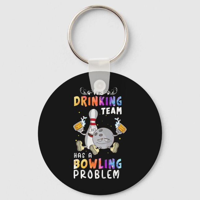 Funny Bowling Saying My Drinking Team Has A Bowlin Keychain (Front)