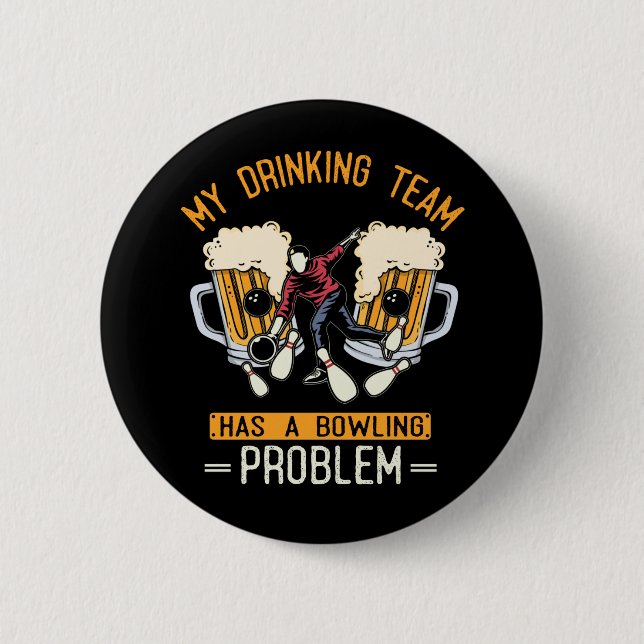 Funny Bowling Team Beer Drinking Problem 2 Inch Round Button (Front)